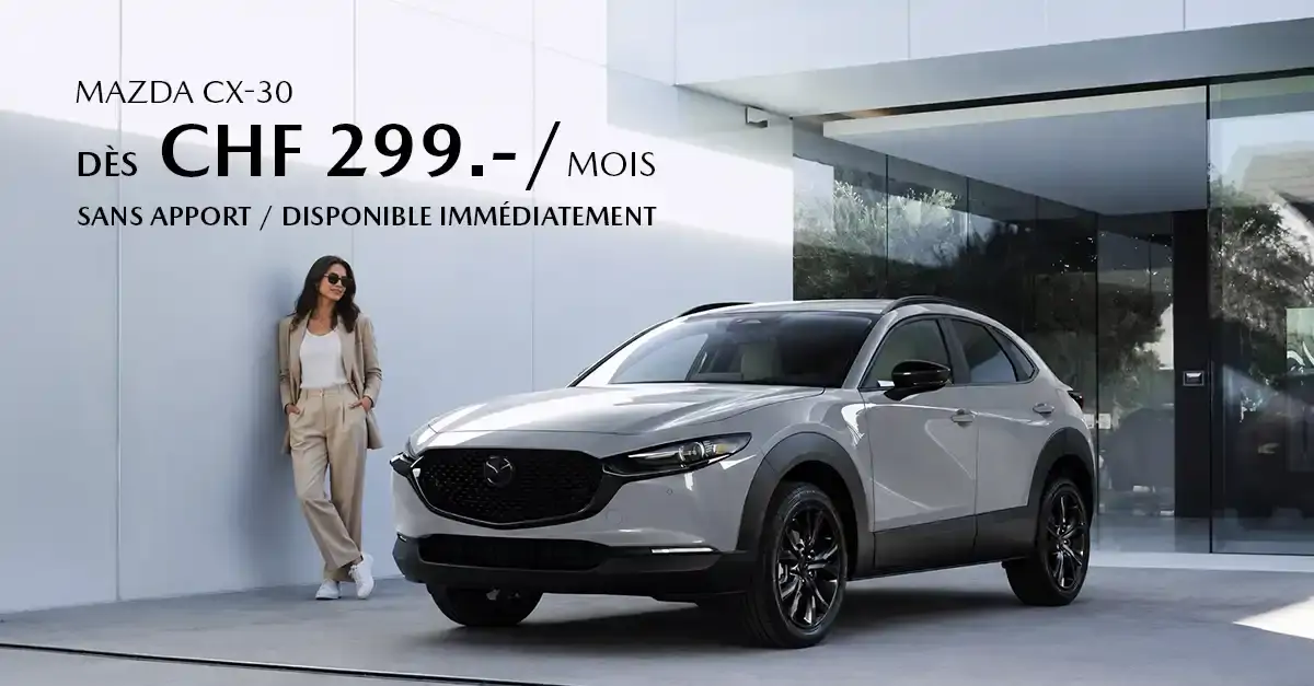 Votre Mazda CX-30<br>dès CHF 299.-/mois
